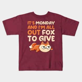 Its Monday And Im All Out Of Fox To Give - Cute Funny Animal Gift Kids T-Shirt